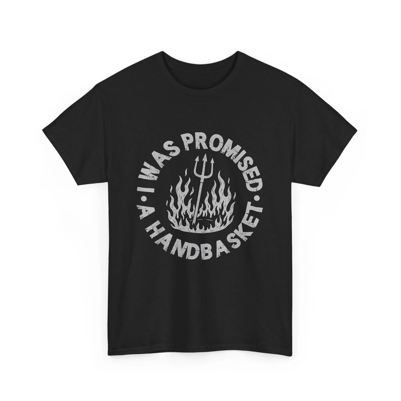 I Was Promised A Handbasket Pitchfork Flames Funny - Adult & Kids T-Shirts, Sweatshirts & Hoodies apparel design preview 1