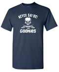 GOONIES Never Say Die! Funny 80's Movie - Adult & Kids T-Shirts, Sweatshirts & Hoodies apparel design preview 1