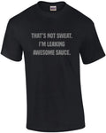 That's not sweat. I'm leaking awesome sauce. Work out - Adult & Kids T-Shirts, Sweatshirts & Hoodies apparel design preview 1