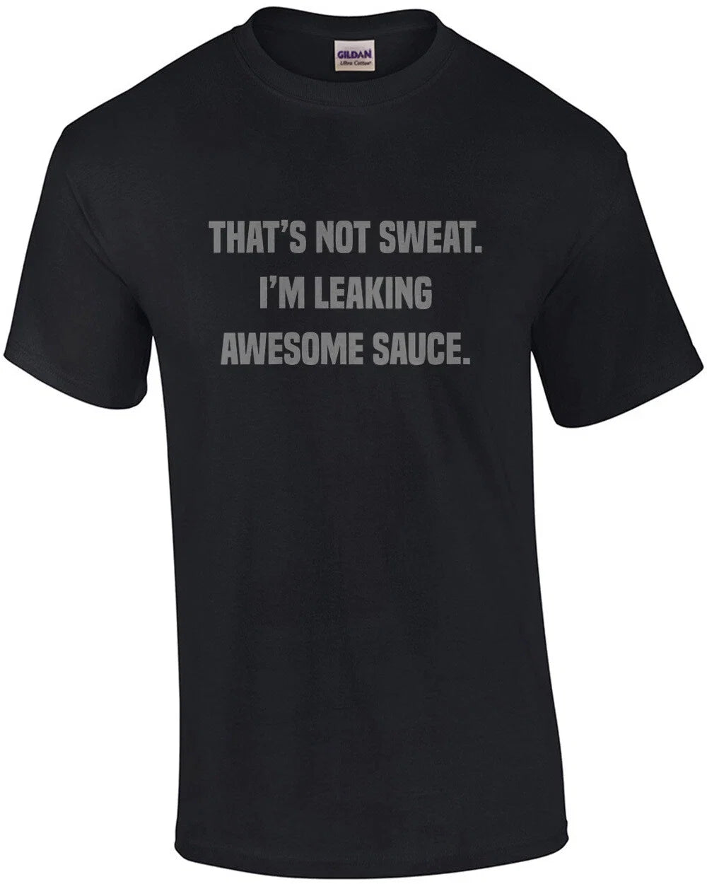 That's not sweat. I'm leaking awesome sauce. Work out - Adult & Kids T-Shirts, Sweatshirts & Hoodies apparel design preview 1