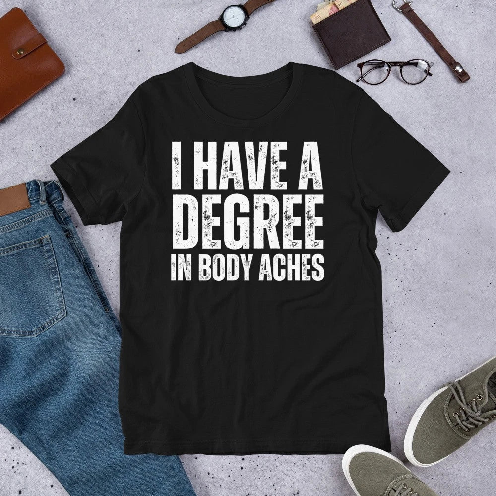 I Have a Degree in Body Aches Funny Sarcastic Aging - Adult & Kids T-Shirts, Sweatshirts & Hoodies apparel design preview 1