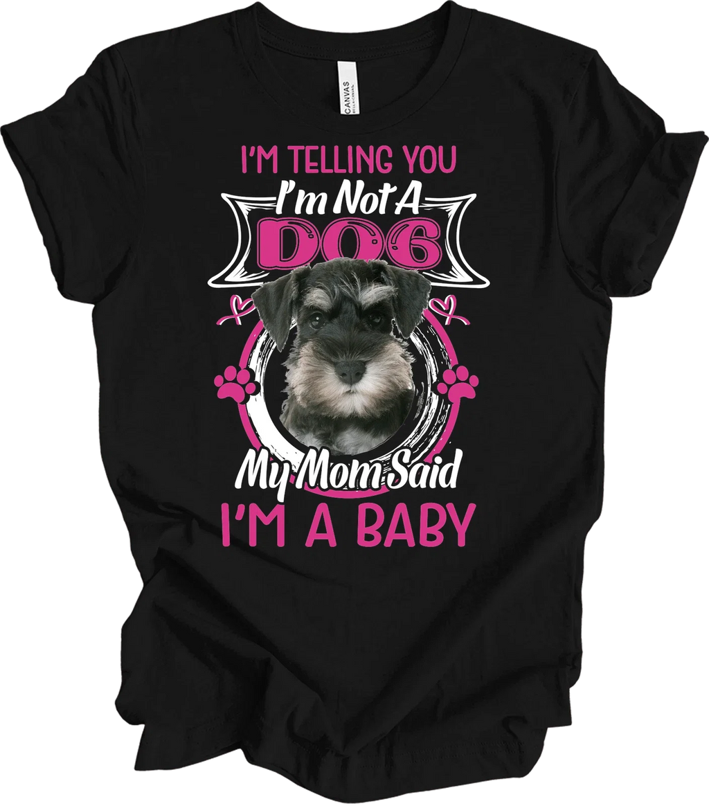 Schnauzer Dog Mom Funny Miniature Puppy I'm A Baby - Adult & Kids T-Shirts, Sweatshirts & Hoodies apparel design preview 1