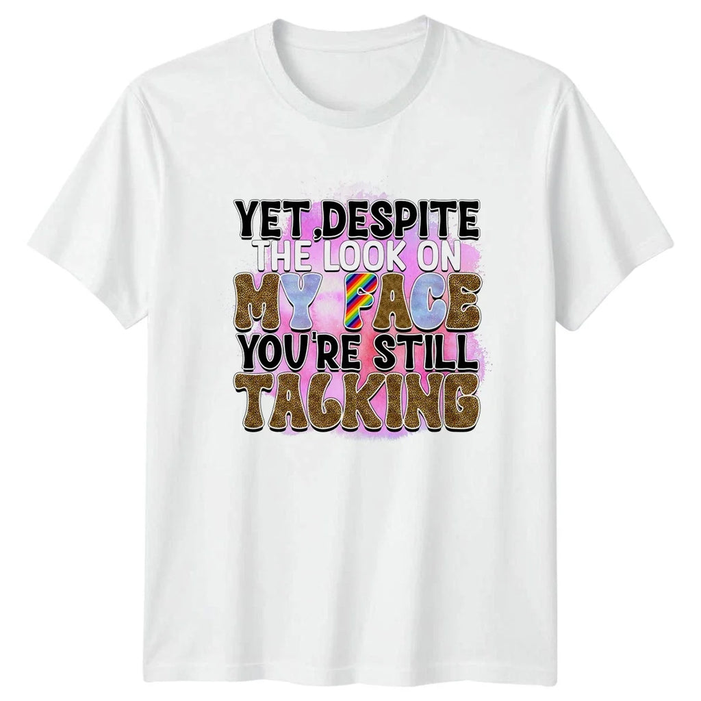 Yet Despite The Look On Sassy Humor Birthday Gift For - Adult & Kids T-Shirts, Sweatshirts & Hoodies apparel design preview 1