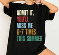 Admit It You'll Miss Me 6 7 Times This Summer 67 Meme - Adult & Kids T-Shirts, Sweatshirts & Hoodies apparel design preview 1