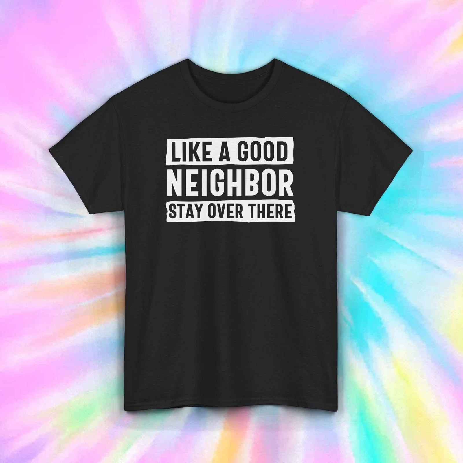 Like A Good Neighbor Stay Over There Funny Social - Adult & Kids T-Shirts, Sweatshirts & Hoodies apparel design preview 1