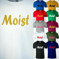 Moist Men Funny Sarcastic Humor NAUGHTY RUDE GROSS - Adult & Kids T-Shirts, Sweatshirts & Hoodies apparel design preview 1