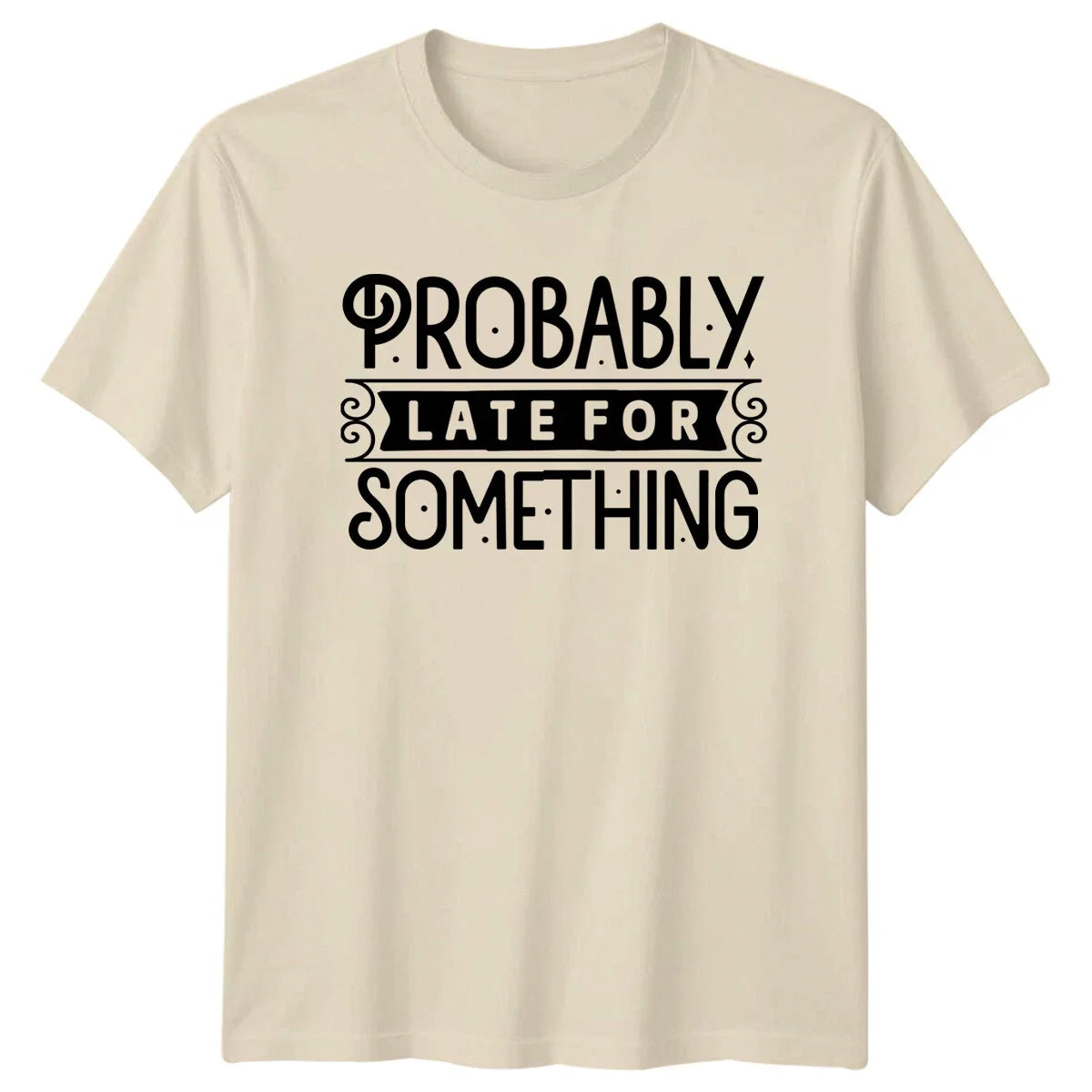 Probably Late For Something Funny Quote Graphic - Adult & Kids T-Shirts, Sweatshirts & Hoodies apparel design preview 1