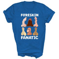Foreskin Fanatic Funny Adult Gift - Adult & Kids T-Shirts, Sweatshirts & Hoodies apparel design preview 1
