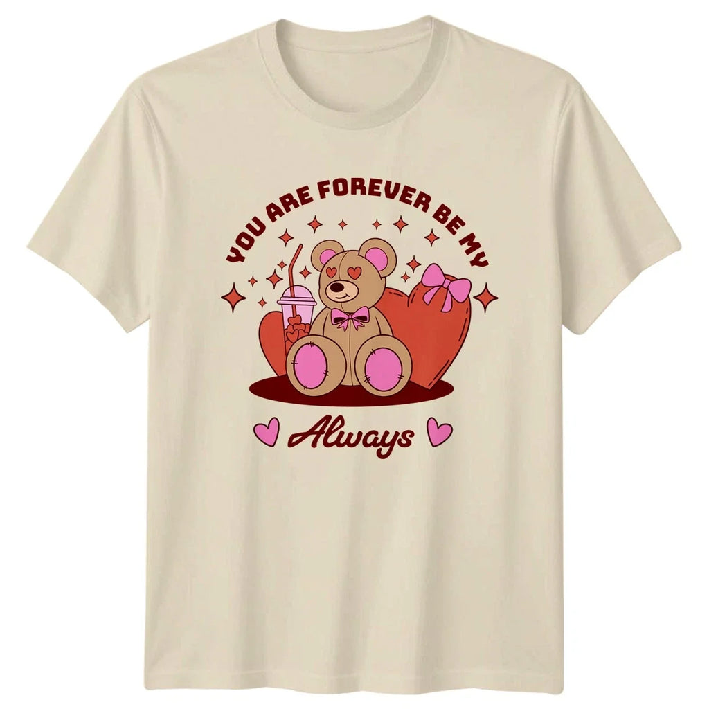 You Are Forever Be My Womens Teddy Bear Kawaii - Adult & Kids T-Shirts, Sweatshirts & Hoodies apparel design preview 1