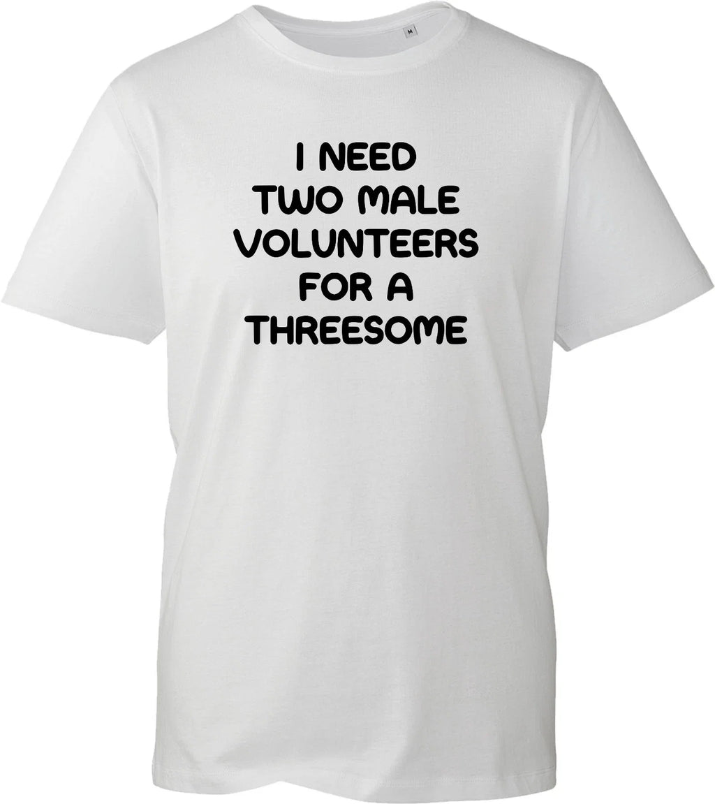 Funny Rude Slogan Women I Need Two Male Volunteers - Adult & Kids T-Shirts, Sweatshirts & Hoodies apparel design preview 1