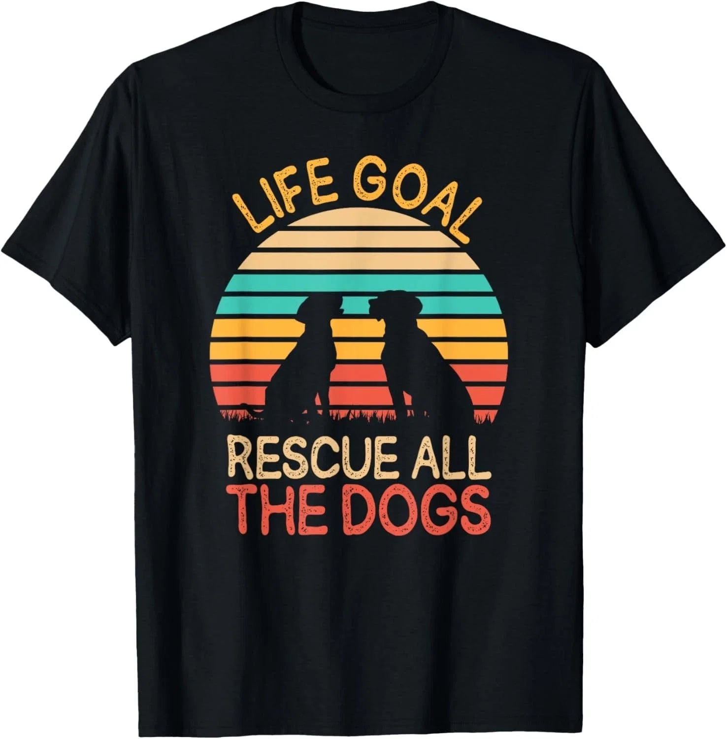 Funny Life Goal Rescue All The Dogs Dog Rescuing - Adult & Kids T-Shirts, Sweatshirts & Hoodies apparel design preview 1