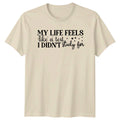 My Life Feels Like A Sarcastic Humor Birthday Gift - Adult & Kids T-Shirts, Sweatshirts & Hoodies apparel design preview 1