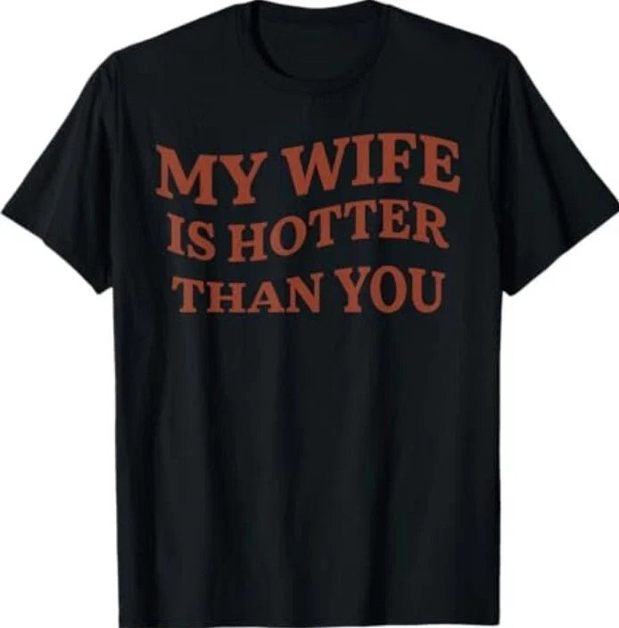 Funny My Wife Is Hotter Than You Sarcastic Saying - Adult & Kids T-Shirts, Sweatshirts & Hoodies apparel design preview 1