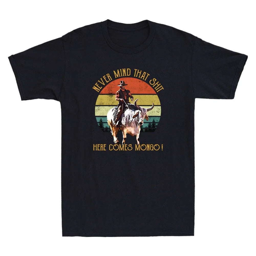 Never Mind That Sh*t Here Comes Mongo Funny Quote - Adult & Kids T-Shirts, Sweatshirts & Hoodies apparel design preview 1