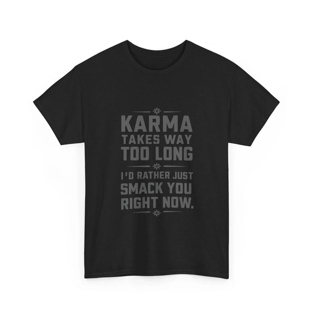 Funny Karma Takes Too Long Quote - Adult & Kids T-Shirts, Sweatshirts & Hoodies apparel design preview 1