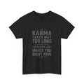 Funny Karma Takes Too Long Quote - Adult & Kids T-Shirts, Sweatshirts & Hoodies apparel design preview 1