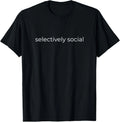 Selectively Social for Men and Women Introverts Witty - Adult & Kids T-Shirts, Sweatshirts & Hoodies apparel design preview 1