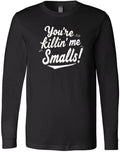 You're Killin' Me Smalls Quote Design Funny Nostalgic - Adult & Kids T-Shirts, Sweatshirts & Hoodies apparel design preview 1