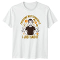 Everyone Was Thinking It I Just Sarcasm Humor - Adult & Kids T-Shirts, Sweatshirts & Hoodies apparel design preview 1