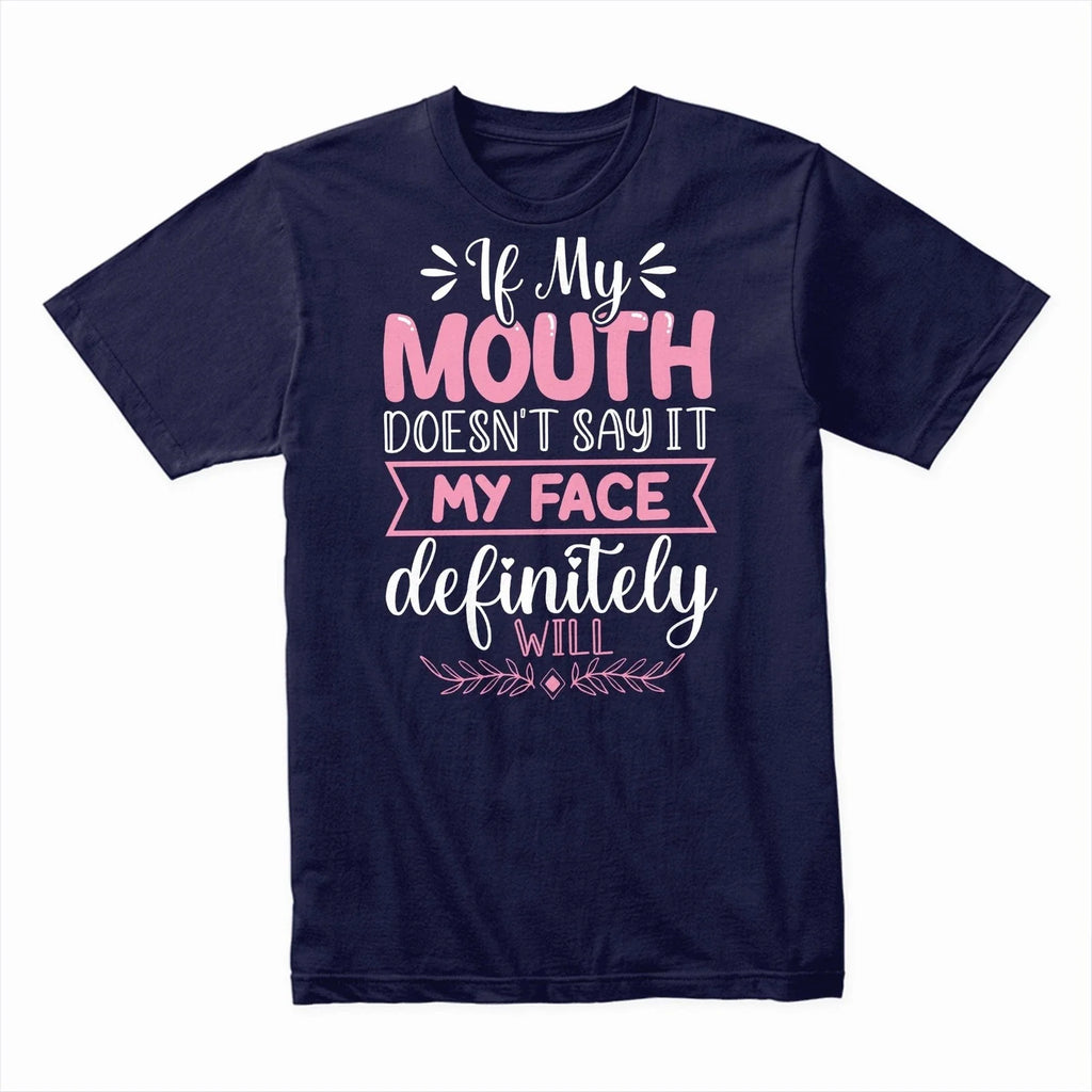 If My Mouth Doesn't Say It Face Will Funny Sarcastic - Adult & Kids T-Shirts, Sweatshirts & Hoodies apparel design preview 1
