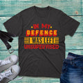 In My Defence I Was Left Unsupervised Novelty Design - Adult & Kids T-Shirts, Sweatshirts & Hoodies apparel design preview 1