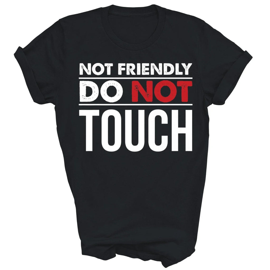Not Friendly Do Touch Funny Introvert Sarcasm Gift - Adult & Kids T-Shirts, Sweatshirts & Hoodies apparel design preview 1