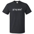 Got My MeMe? - Adult & Kids T-Shirts, Sweatshirts & Hoodies apparel design preview 1
