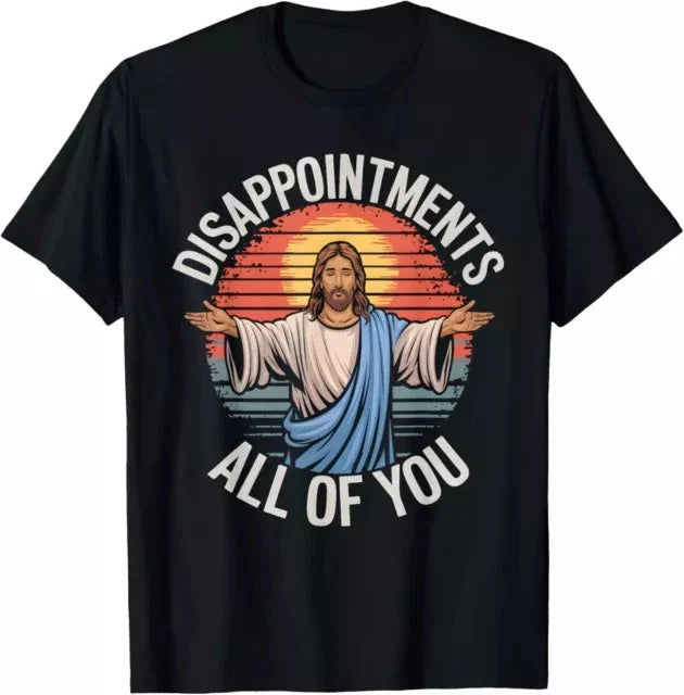 Funny Jesus Disappointments All Of You Sarcastic - Adult & Kids T-Shirts, Sweatshirts & Hoodies apparel design preview 1