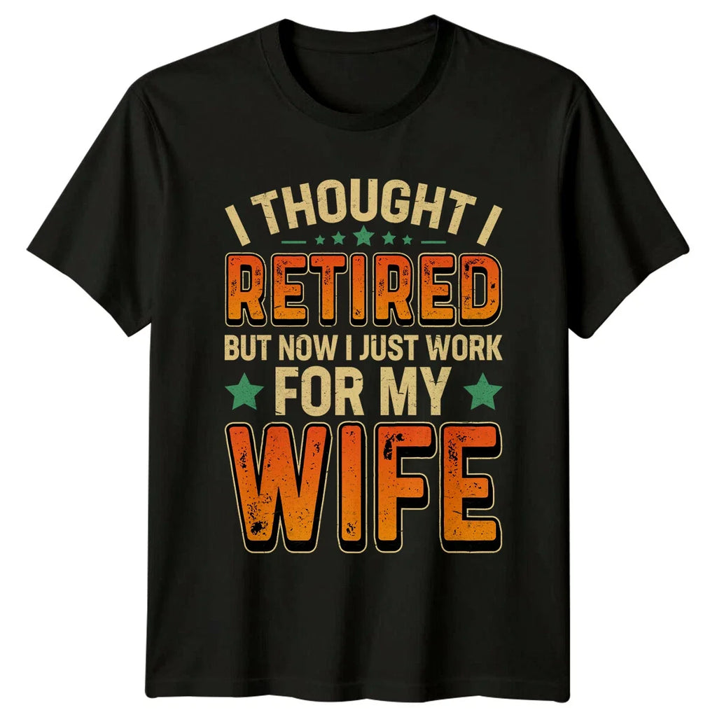 Retired Work For Wife Graphic Novelty Retirement - Adult & Kids T-Shirts, Sweatshirts & Hoodies apparel design preview 1