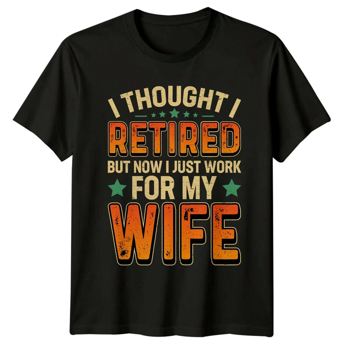 Retired Work For Wife Graphic Novelty Retirement - Adult & Kids T-Shirts, Sweatshirts & Hoodies apparel design preview 1