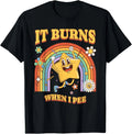 Funny Saying It Burns When I Pee! Sarcastic, Ironic - Adult & Kids T-Shirts, Sweatshirts & Hoodies apparel design preview 1