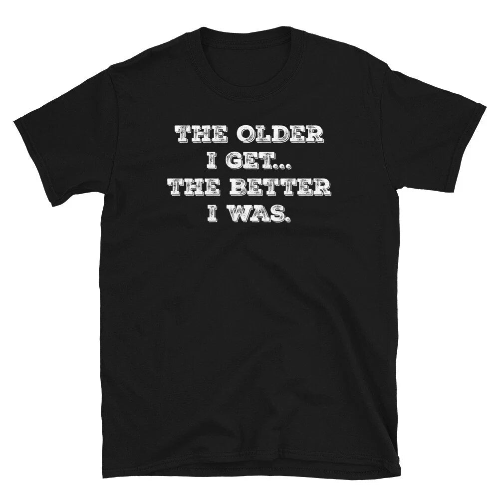 Retirement Birthday The Older I Get Better Was - Adult & Kids T-Shirts, Sweatshirts & Hoodies apparel design preview 1