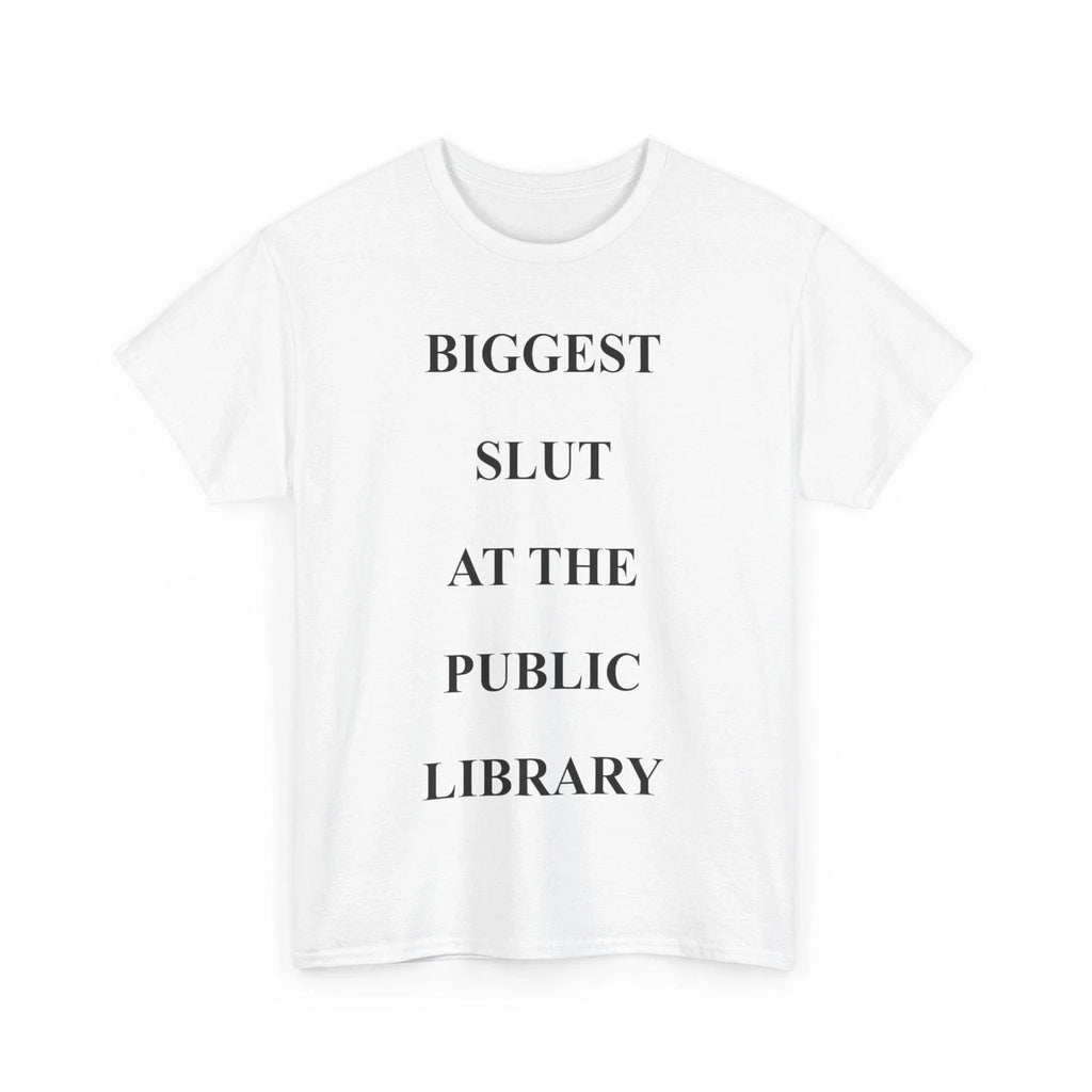 Biggest Slut's At The Public Library Funny Quote - Adult & Kids T-Shirts, Sweatshirts & Hoodies apparel design preview 1