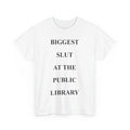 Biggest Slut's At The Public Library Funny Quote - Adult & Kids T-Shirts, Sweatshirts & Hoodies apparel design preview 1