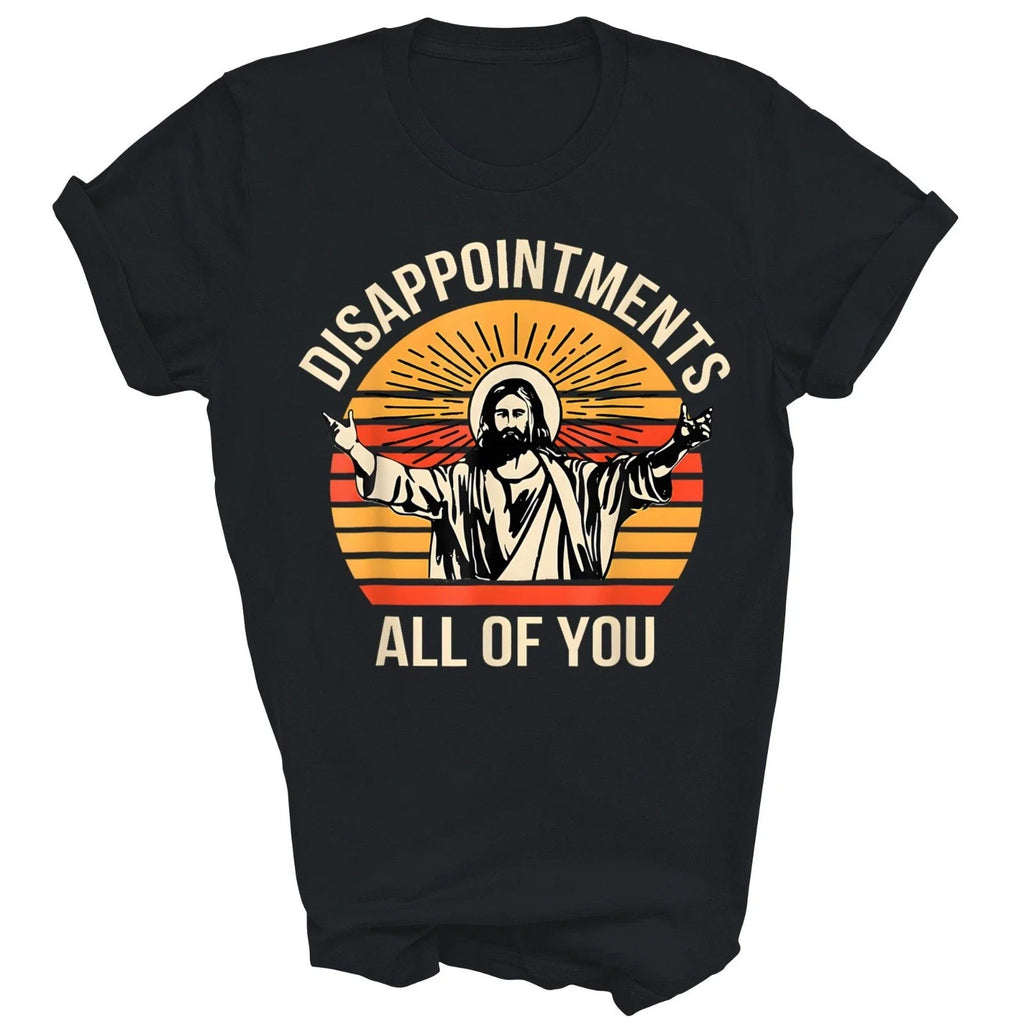 Disappointments All Of You Jesus Christian Gift - Adult & Kids T-Shirts, Sweatshirts & Hoodies apparel design preview 1