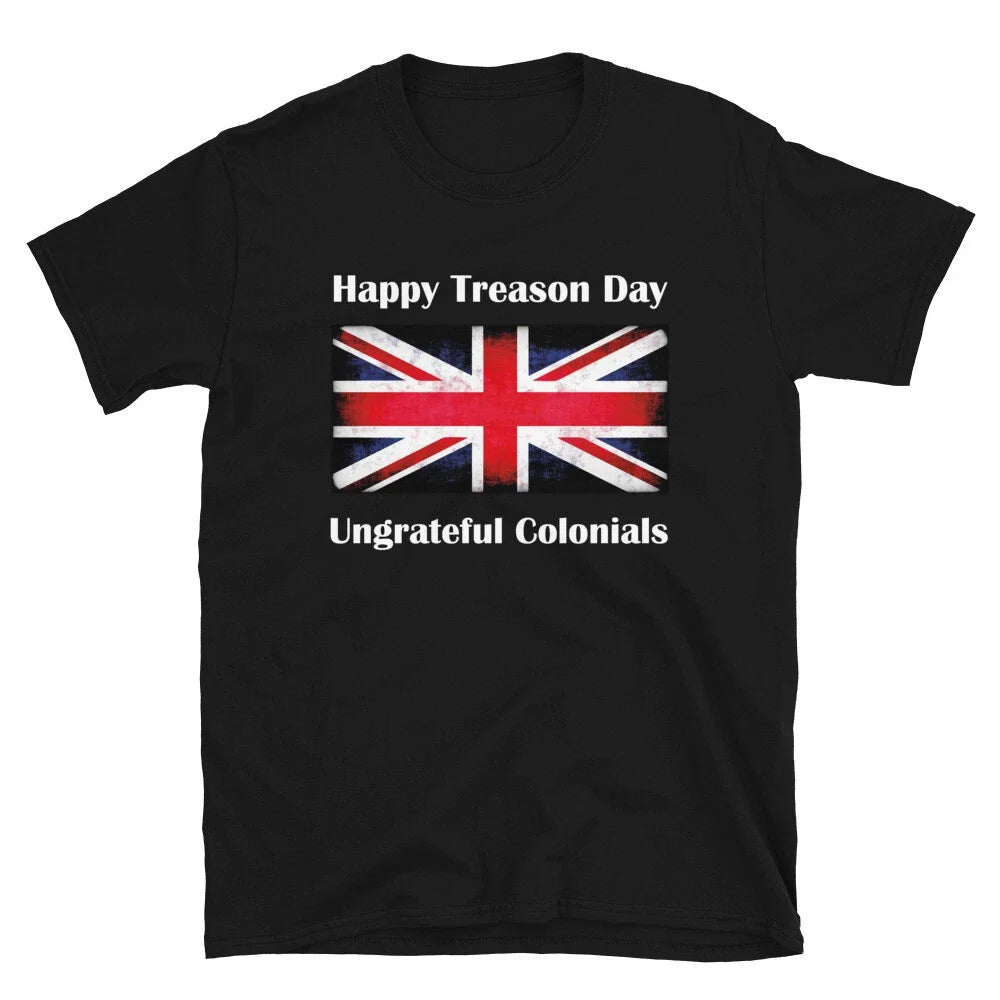 Happy Treason Day Ungrateful Colonials Funny British - Adult & Kids T-Shirts, Sweatshirts & Hoodies apparel design preview 1