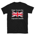 Happy Treason Day Ungrateful Colonials Funny British - Adult & Kids T-Shirts, Sweatshirts & Hoodies apparel design preview 1