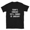 TODAY S FORECAST 99 Silly Humor Classic Fit - Adult & Kids T-Shirts, Sweatshirts & Hoodies apparel design preview 1