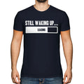 STILL WAKING UP MENS TOP GIFT FUNNY TEENAGER - Adult & Kids T-Shirts, Sweatshirts & Hoodies apparel design preview 1