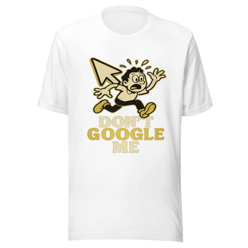Don't Google Me Funny Internet Privacy Graphic - Adult & Kids T-Shirts, Sweatshirts & Hoodies apparel design preview 1