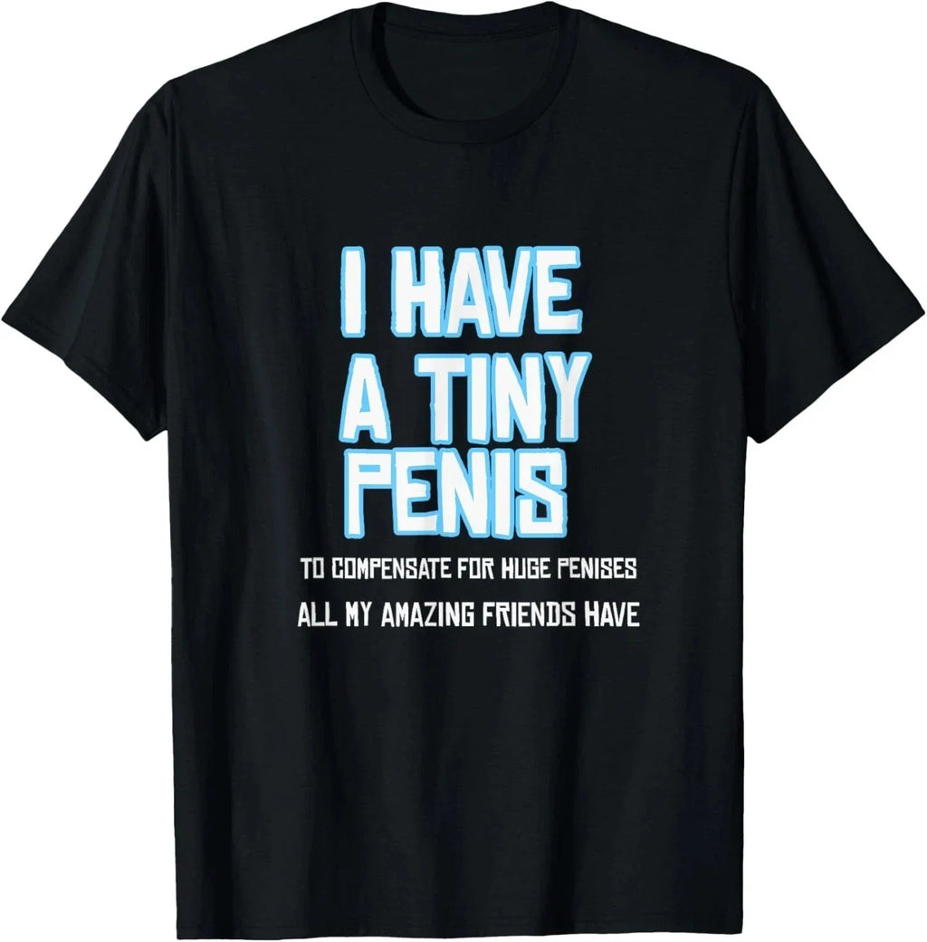 Funny Sarcastic Offensive Prank-I Have A Tiny Penis - Adult & Kids T-Shirts, Sweatshirts & Hoodies apparel design preview 1