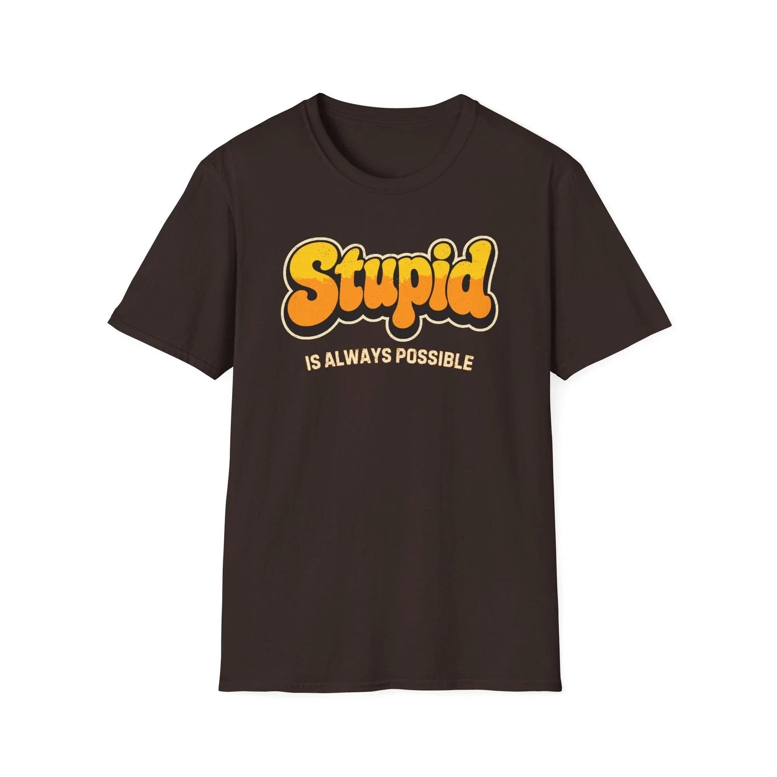 Stupid Is Always Possible Funny Retro Sarcastic Quote - Adult & Kids T-Shirts, Sweatshirts & Hoodies apparel design preview 1