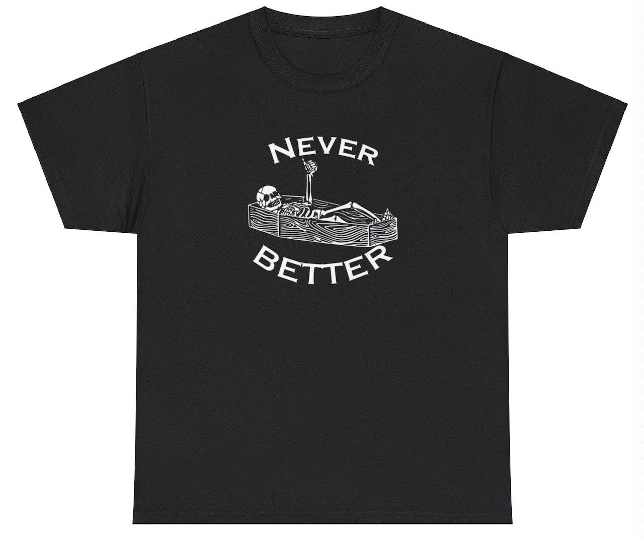 Never Better Funny Skeleton Dank Meme Weirdcore - Adult & Kids T-Shirts, Sweatshirts & Hoodies apparel design preview 1
