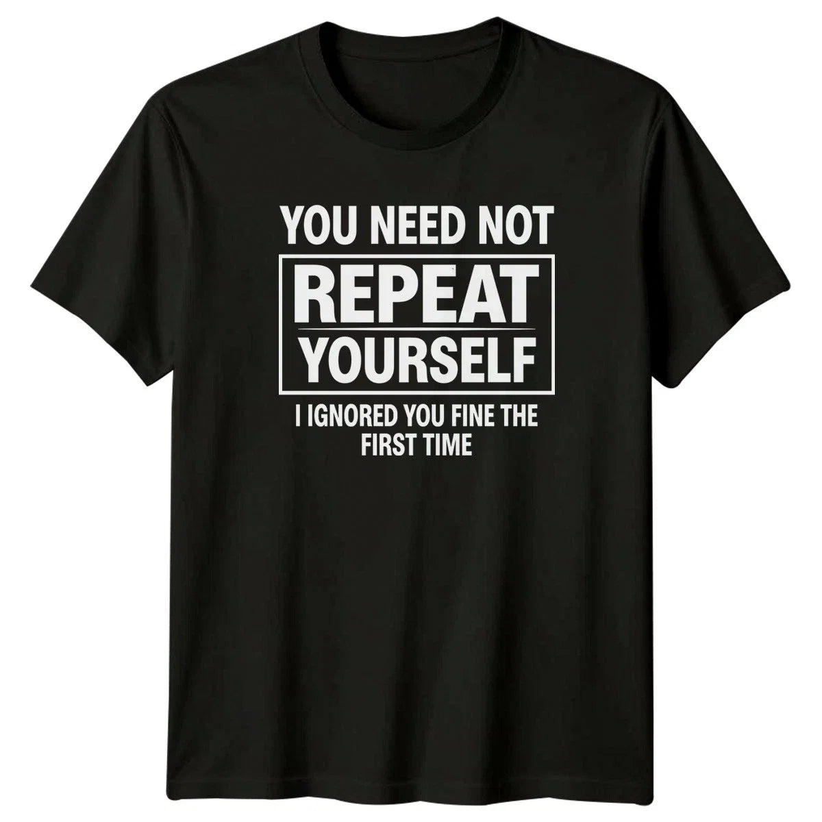 You Need Not Repeat Yourself Office Sarcasm Humor - Adult & Kids T-Shirts, Sweatshirts & Hoodies apparel design preview 1