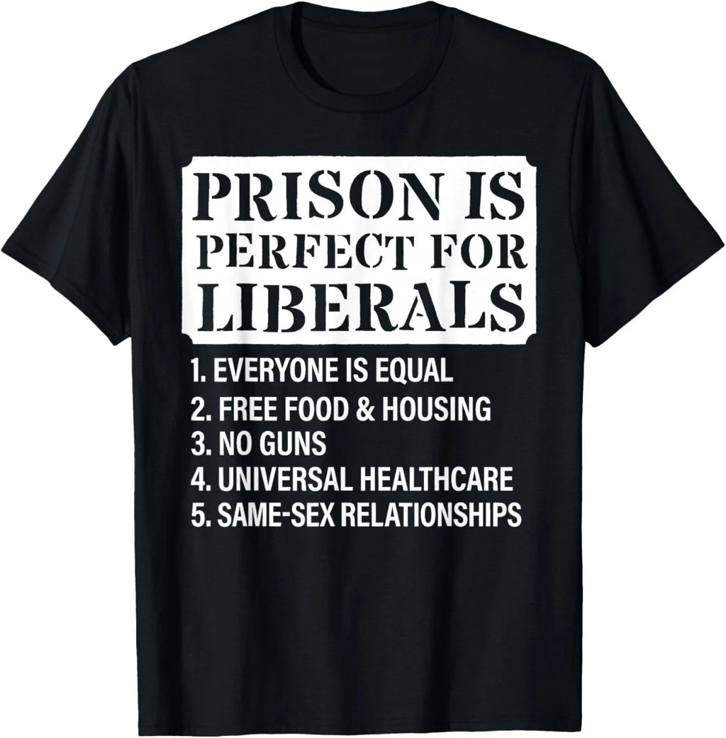 Prison is Perfect for Liberals Anti Liberal Quote - Adult & Kids T-Shirts, Sweatshirts & Hoodies apparel design preview 1