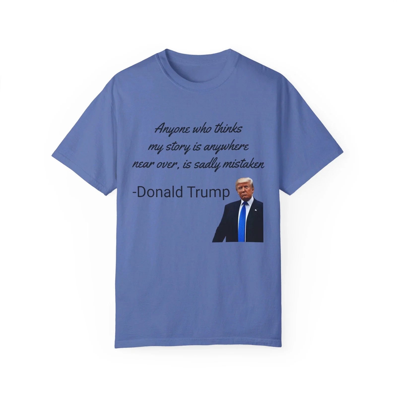 Donald Trump quote Unisex Garment-Dyed - Adult & Kids T-Shirts, Sweatshirts & Hoodies apparel design preview 1