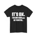 Nurse Sarcastic Quote It's Ok I'm On 500mg Of Fukitol - Adult & Kids T-Shirts, Sweatshirts & Hoodies apparel design preview 1