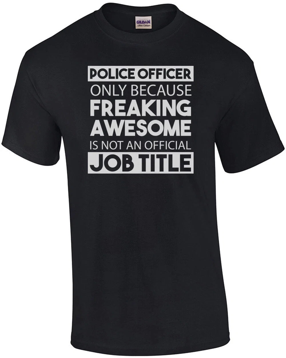 Police Officer only because freaking awesome is not - Adult & Kids T-Shirts, Sweatshirts & Hoodies apparel design preview 1