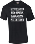 Police Officer only because freaking awesome is not - Adult & Kids T-Shirts, Sweatshirts & Hoodies apparel design preview 1