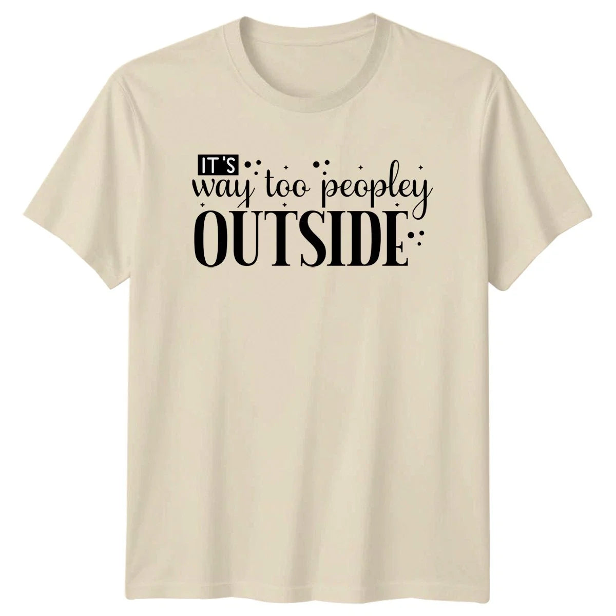 Its Way Too Peopley Outside Introvert Humor Gift For - Adult & Kids T-Shirts, Sweatshirts & Hoodies apparel design preview 1